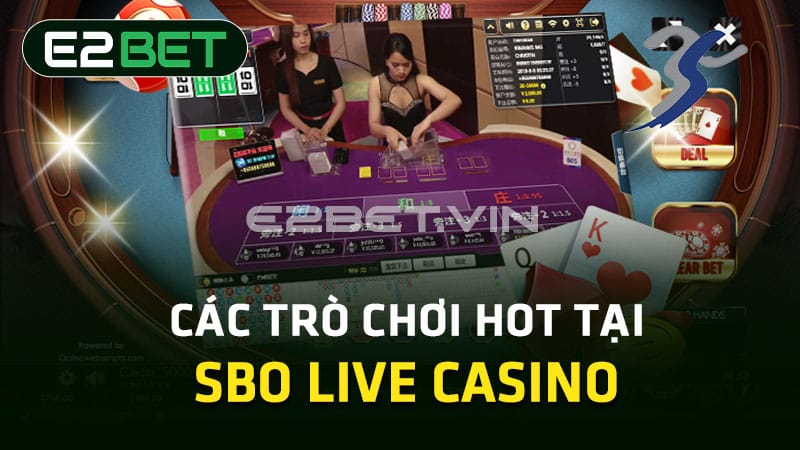 Các trò chơi HOT tại SBO Live Casino 