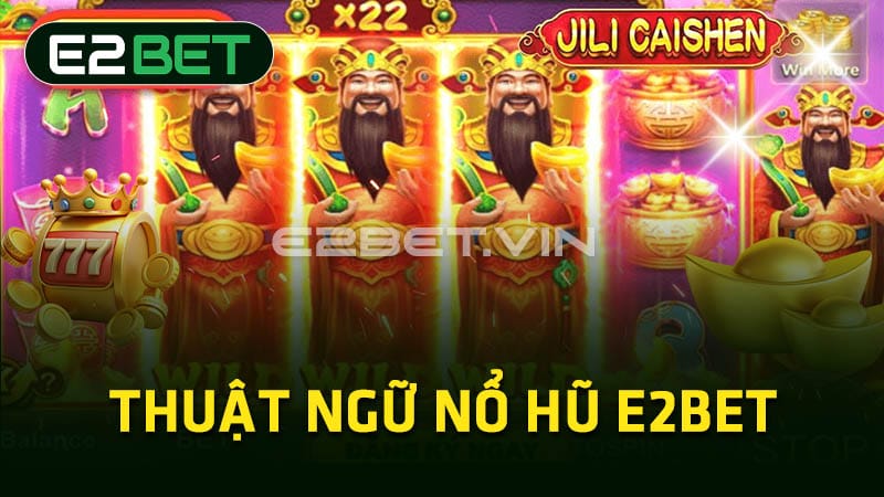 Thuật ngữ nổ hũ E2BET