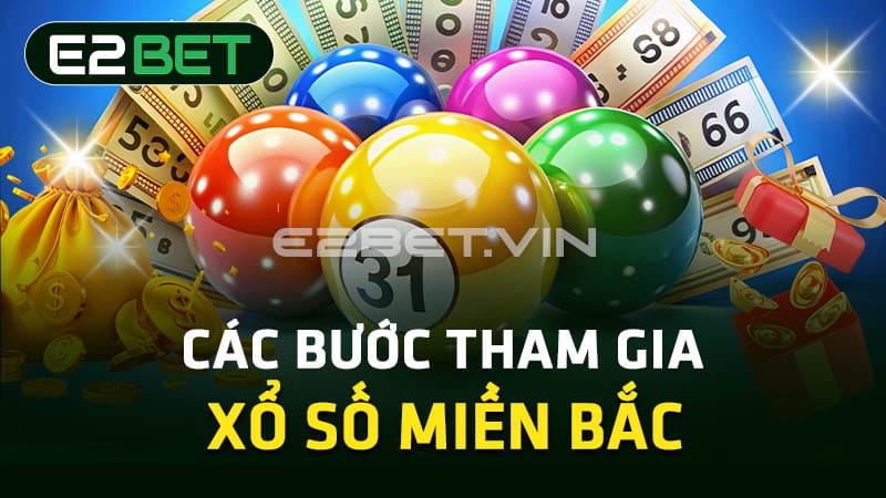 Các bước tham gia xổ số miền Bắc 