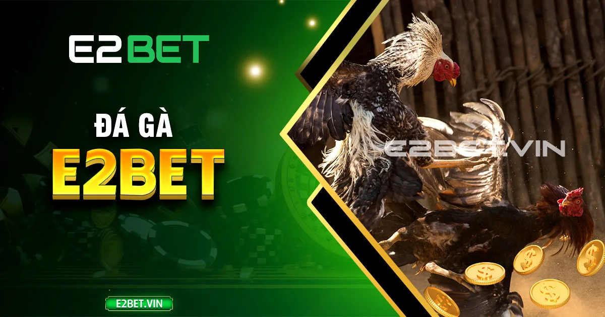 Đá gà E2BET