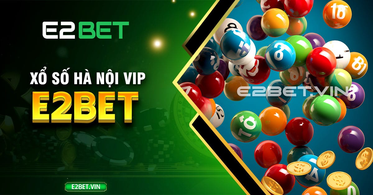 Xổ số Hà Nội VIP E2BET