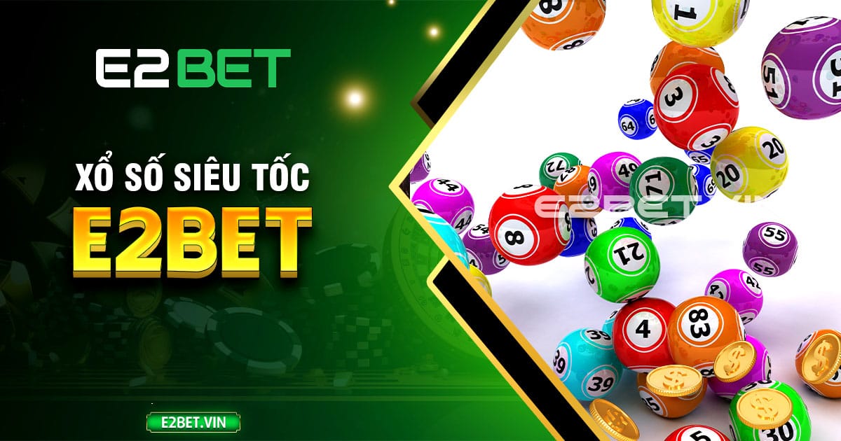 Xổ số siêu tốc E2BET